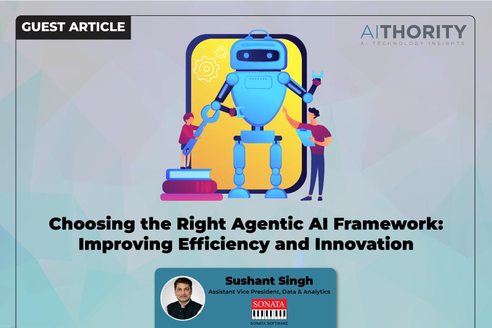 Choosing the Right Agentic AI Framework: Improving Efficiency and Innovation