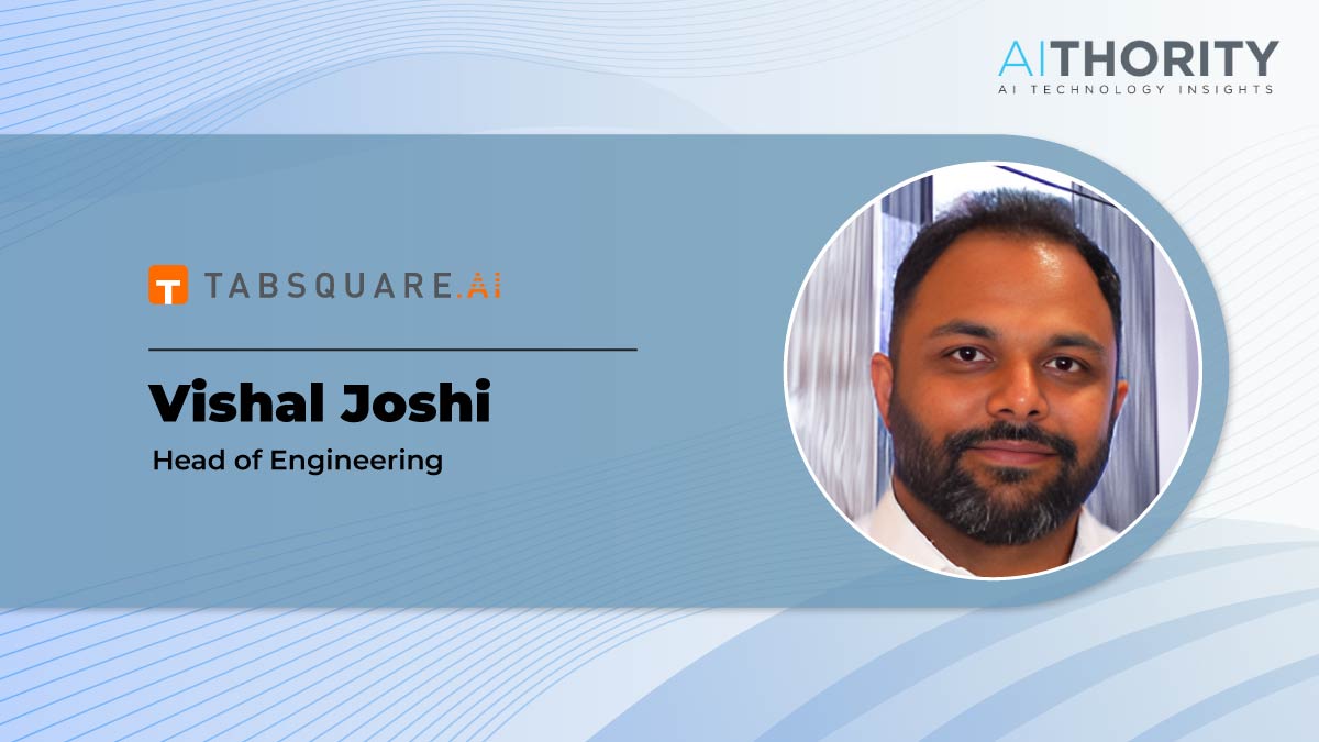 AiThority Interview with Vishal Joshi Head of Engineering at TabSquare.AI