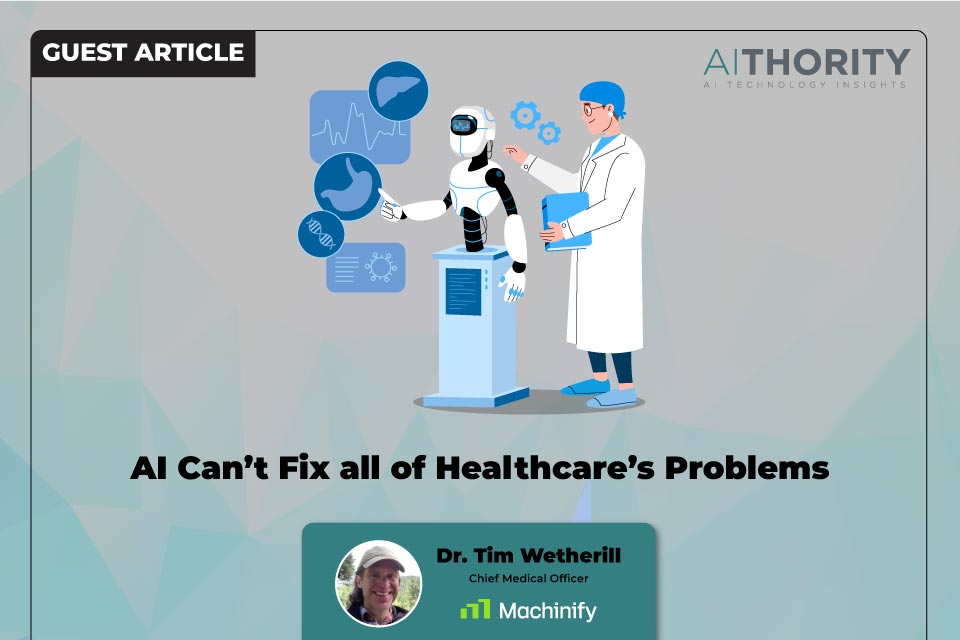 AI Can’t Fix all of Healthcare’s Problems
