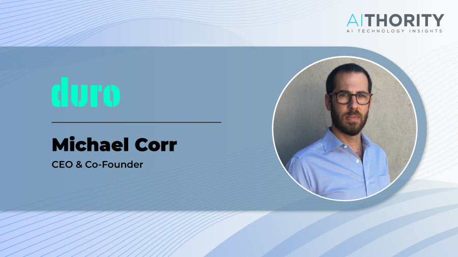 AiThority Interview with Michael Corr, CEO & Co-Founder Duro