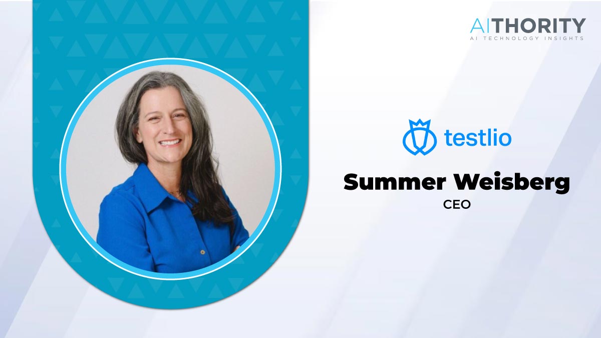 AiThority Interview With Summer time Weisberg, CEO,Testlio AiThority Interview With Summer time Weisberg, CEO,Testlio