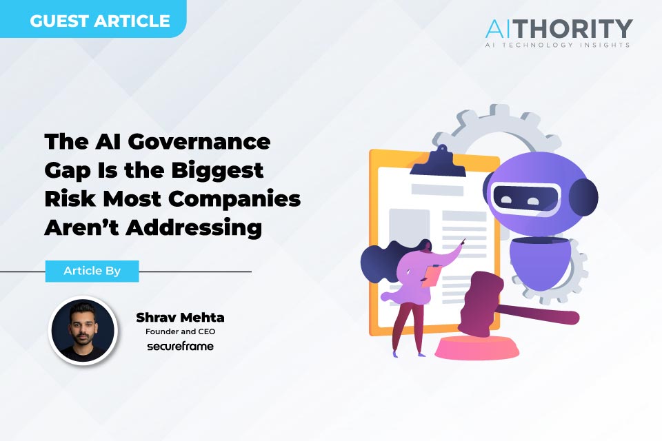 The AI Governance Gap Is the Biggest Risk Most Companies Aren’t Addressing