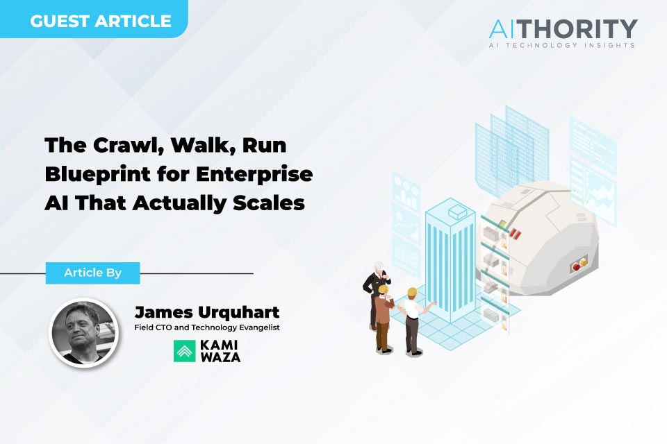 The Crawl, Walk, Run Blueprint for Enterprise AI That Actually Scales