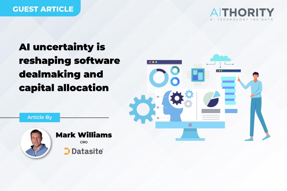AI uncertainty is reshaping software dealmaking and capital allocation