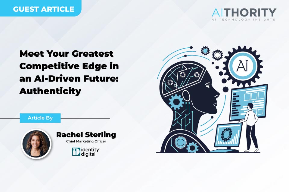 Meet Your Greatest Competitive Edge in an AI-Driven Future: Authenticity