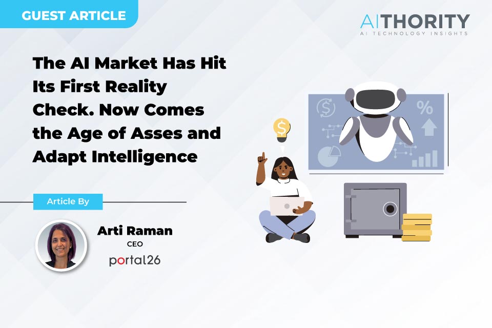 The AI Market Has Hit Its First Reality Check. Now Comes the Age of Asses and Adapt Intelligence