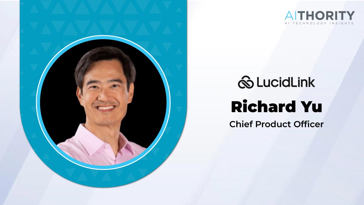 AiThority Interview with Richard Yu, Chief Product Officer, LucidLink